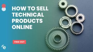How to sell technical products online