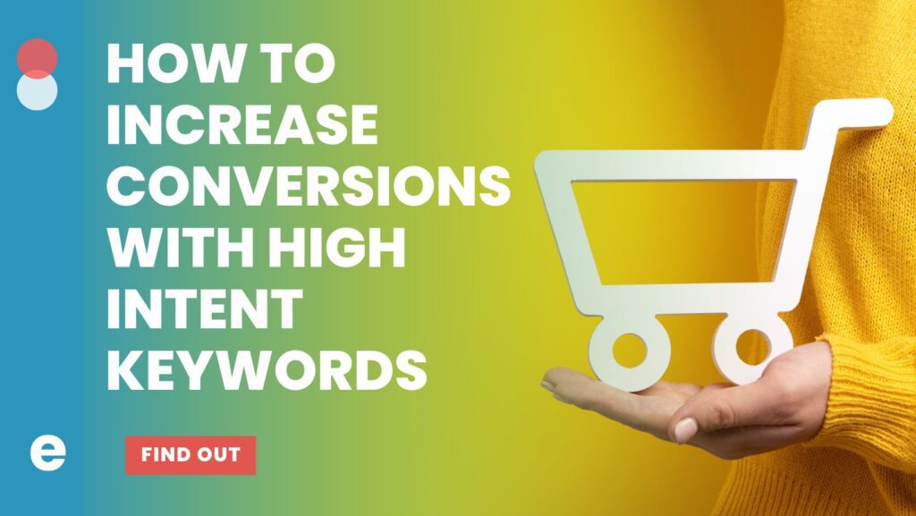 How to increase conversions with high intent keywords - header image