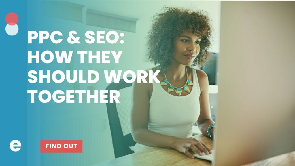 Paid Search and SEO – How They Work Together and How They’re Different
