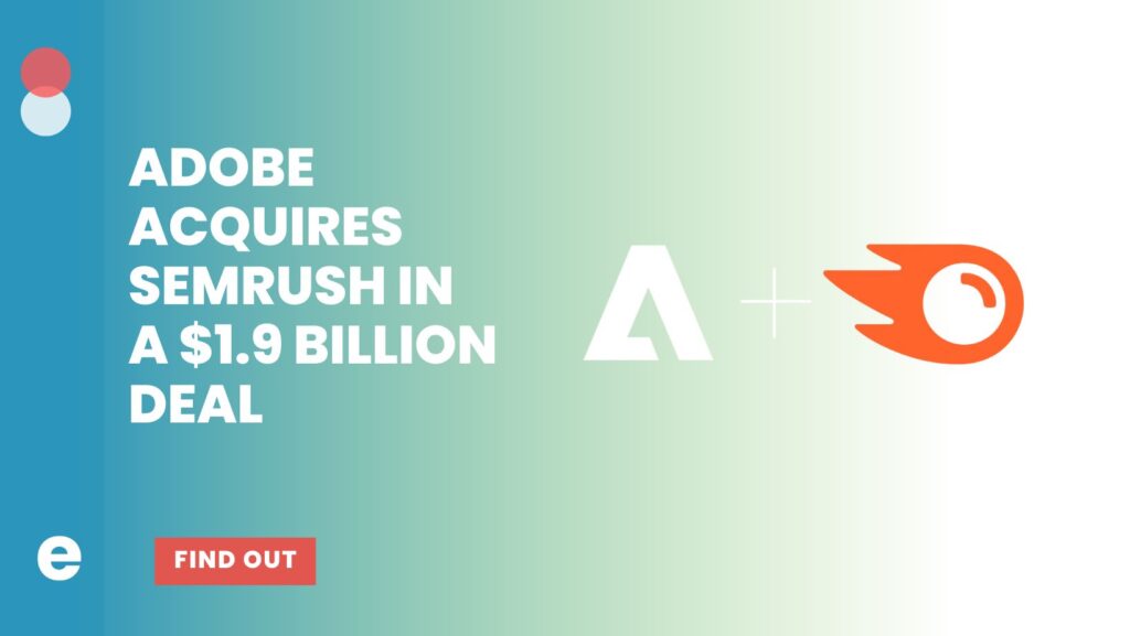 Adobe Acquires Semrush in a $1.9 Billion Deal